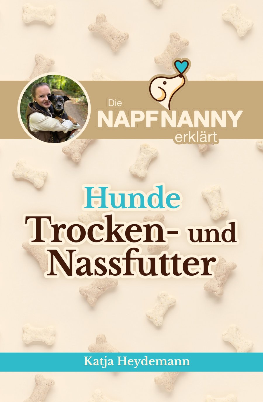 Buchcover: Hunde Trocken- und Nassfutter – Die NapfNanny erklärt, von Katja Heydemann